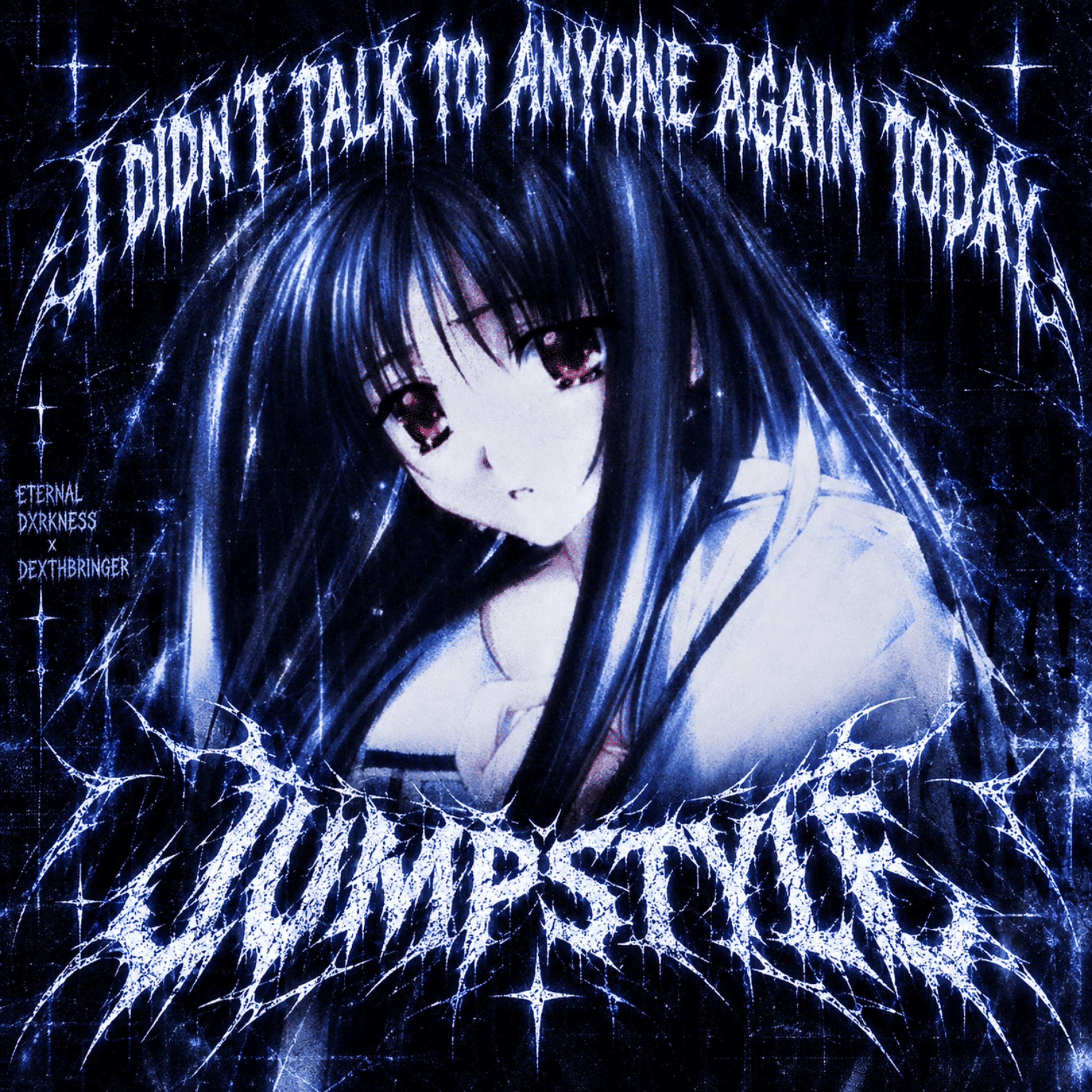 I DIDN'T TALK TO ANYONE AGAIN TODAY (JUMPSTYLE)